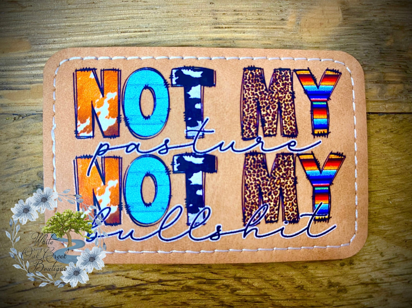Not My Pasture Not My BS Faux Leather Trucker Hat Patch