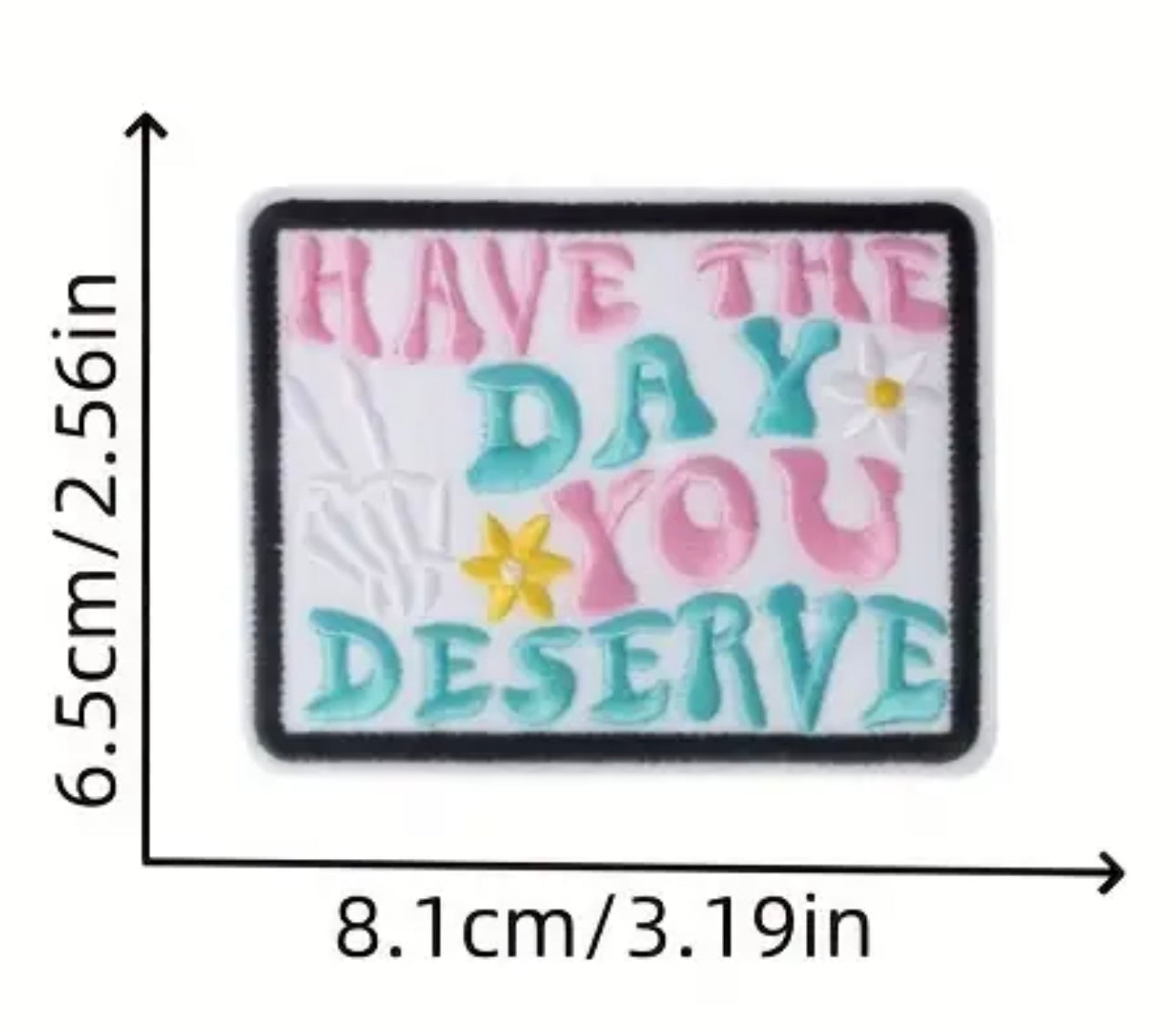 Have the Day You Deserve Hat Patch
