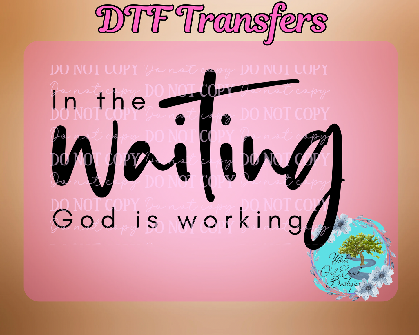 DTF Transfer In the Waiting God is Working
