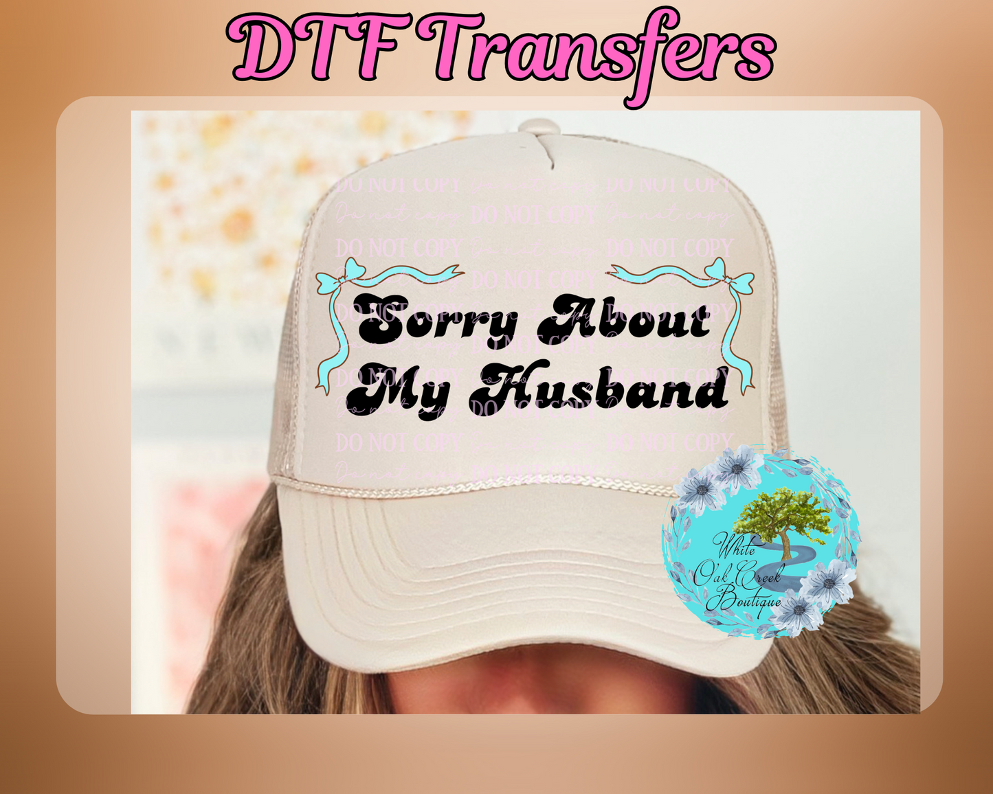 Sorry About My Husband HAT DTF Transfer