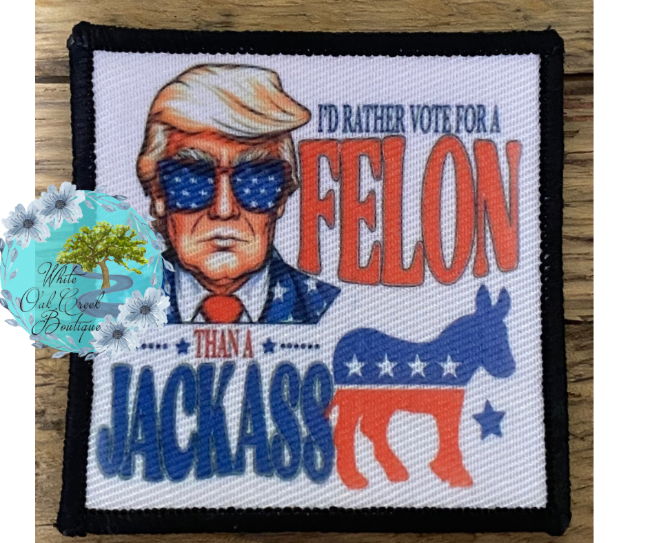 I’d rather vote for a felon Trump 2 1/2” Square Trucker Hat Patch