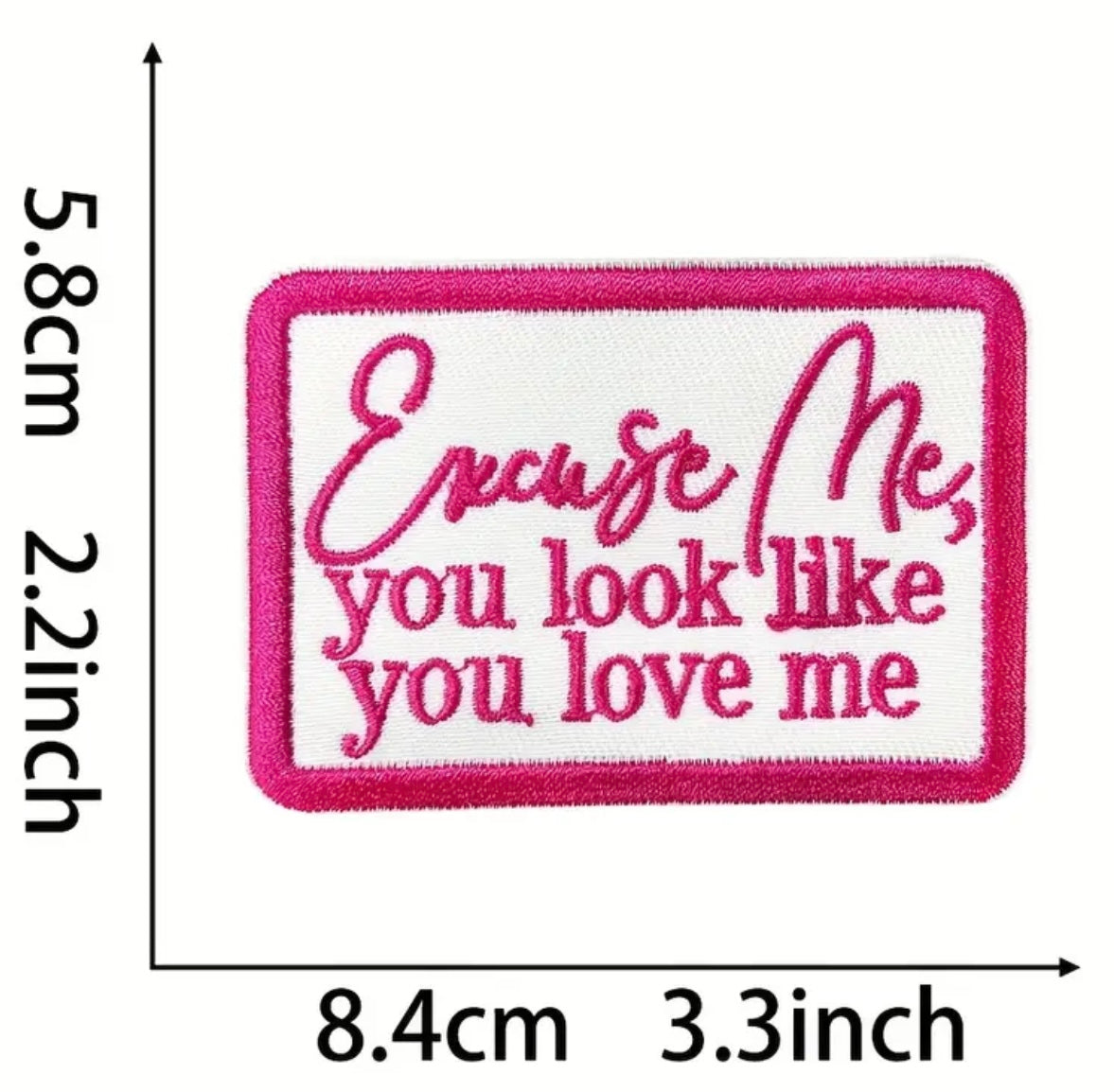 Pink Excuse Me You Look Like You Love Me Hat Patch
