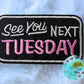 See you next Tuesday Hat Patch