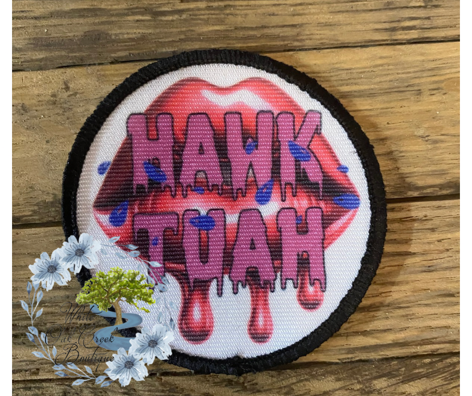 Hawk Tuah Spit 2 1/2” round Trucker Hat Patch