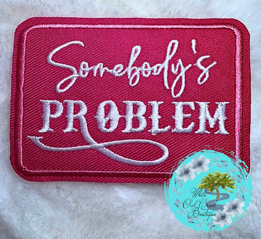 Somebody’s Problem Hat Patch