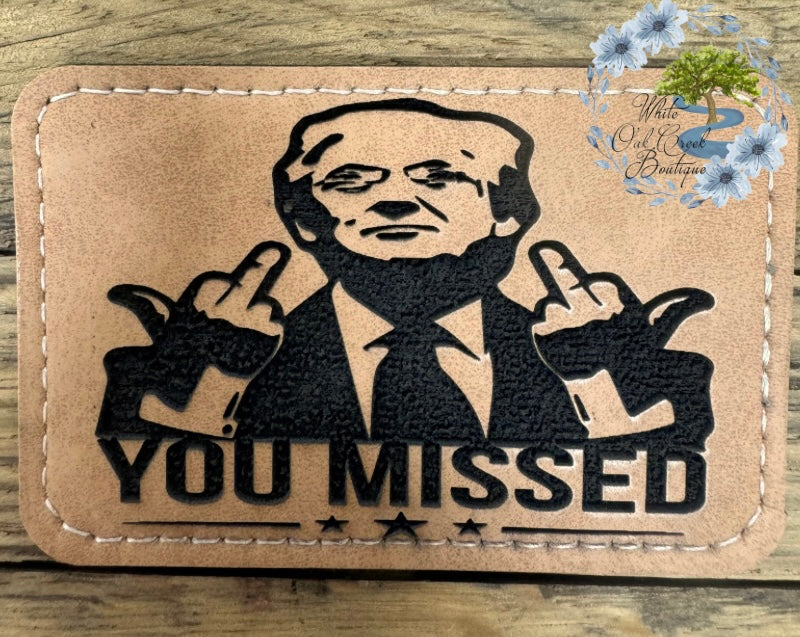 Trump You Missed middle finger Lasered Faux Leather Trucker Hat Patch