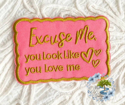 Excuse Me You Look Like You Love Me Hat Patch