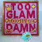Too Glam to Give a Damn Hat Patch
