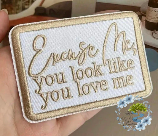 Excuse Me You Look Like You Love Me Hat Patch