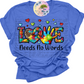 Love Needs No Words Autism T-Shirt