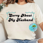 Sorry About My Husband T-Shirt