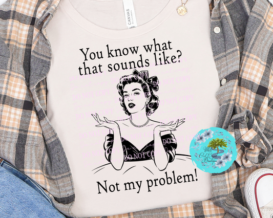 Not My Problem T-Shirt
