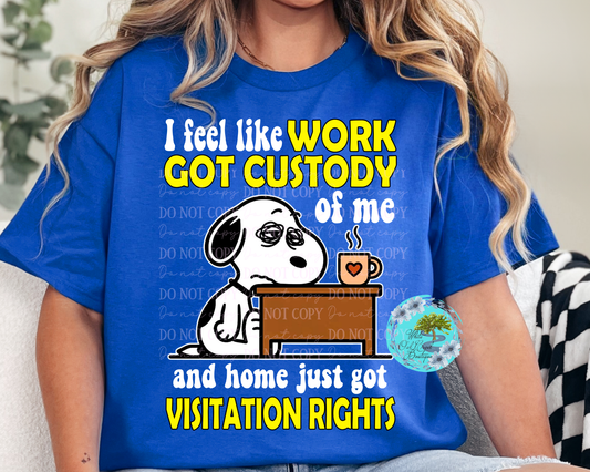 Work Got Custody T-Shirt