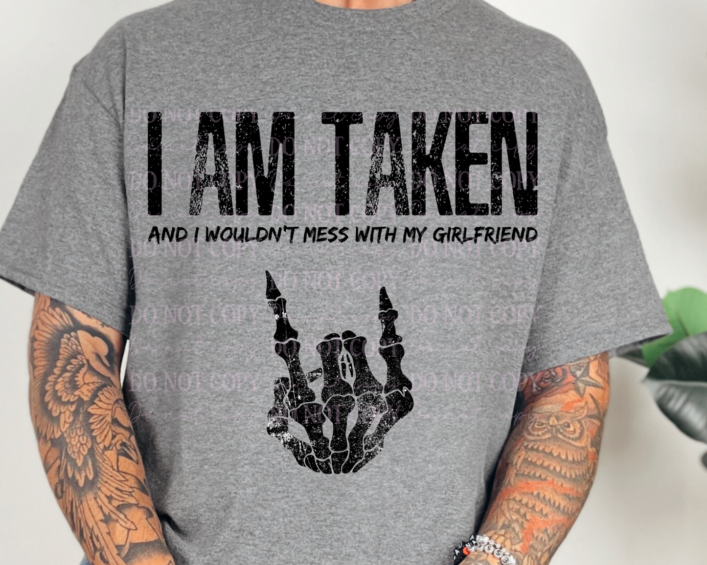 DTF Transfer I AM TAKEN by Girlfriend